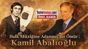 Halk Müziğine Adanmış Bir Ömür: Kamil Abalıoğlu