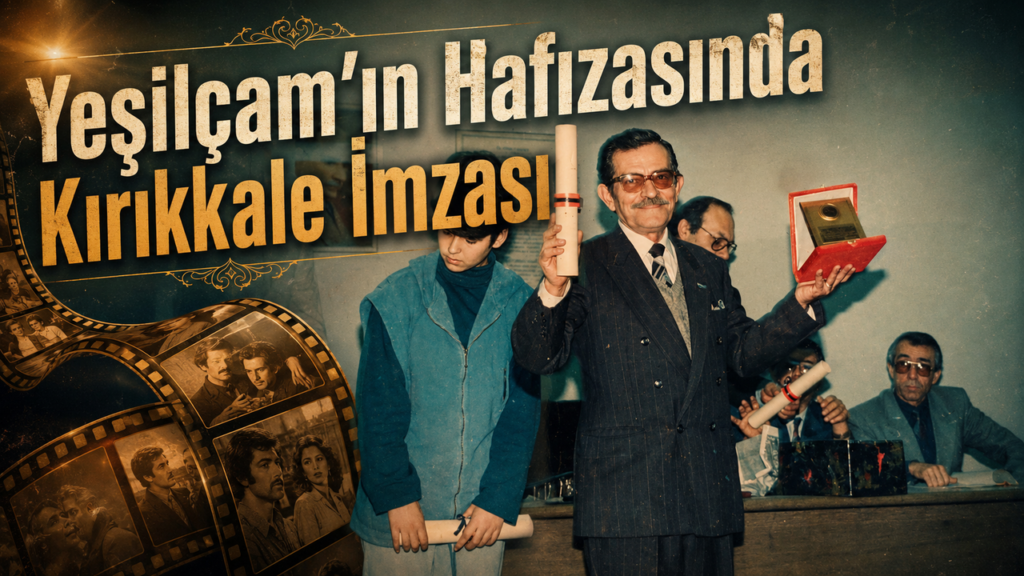 yesilcam’in-hafizasinda-kirikkale-imzasi