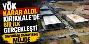 Kırıkkale’de tarihi bir ilk gerçekleşti