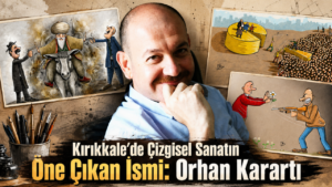 Kırıkkale’de Karikatürün Mütevazı Temsilcisi: Orhan Karartı