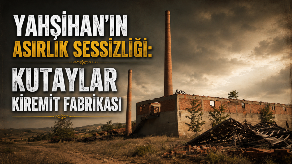 yahsihan’in-sanayi-hafizasi:-kutaylar-kiremit-fabrikasi