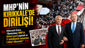 MHP’nin Kırıkkale’de dirilişi!