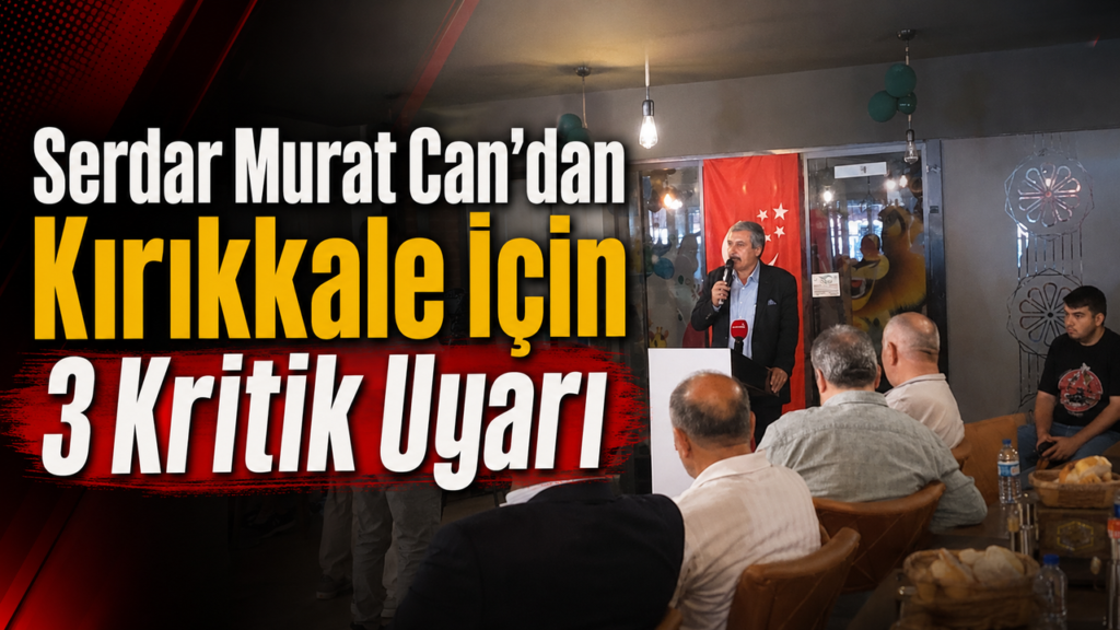 serdar-murat-can’dan-kirikkale-icin-3-kritik-uyari