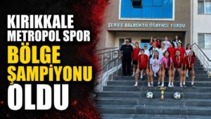 Kırıkkale Metropol Spor Bölge Şampiyonu oldu