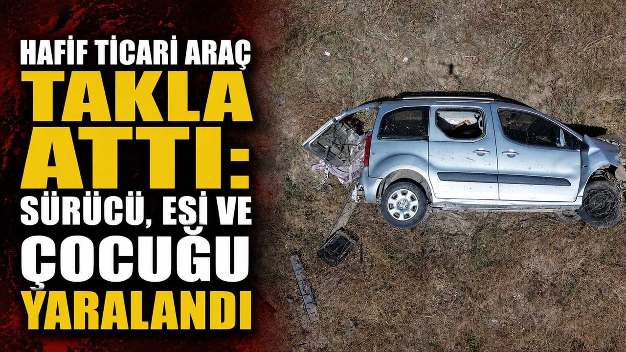 hafif-ticari-arac-takla-atti:-surucu,-esi-ve-cocugu-yaralandi