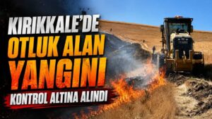Kırıkkale’de otluk alan yangını kontrol altına alındı