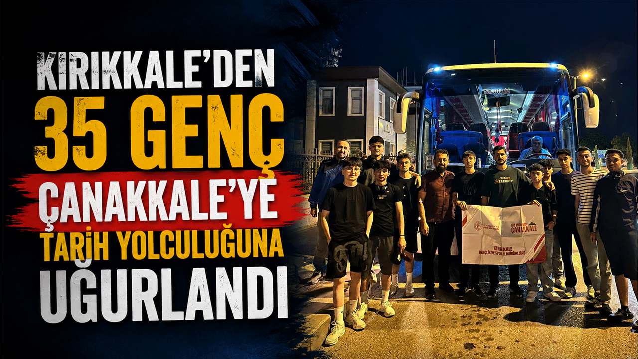 kirikkale’den-35-genc,-canakkale’ye-tarih-yolculuguna-ugurlandi