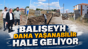 Balışeyh Daha Yaşanabilir Hale Geliyor