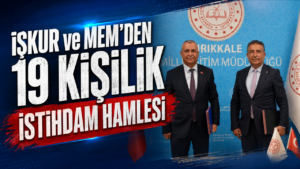 İŞKUR ve MEM’den İstihdam Hamlesi