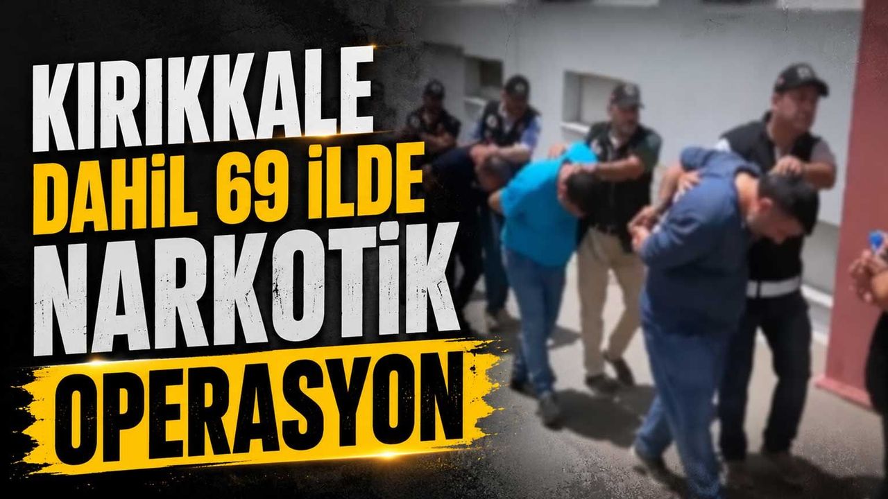 kirikkale-dahil-69-ilde-narkotik-operasyon
