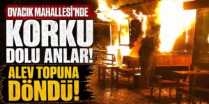 Ovacık Mahallesi’nde korku dolu anlar! Alev topuna döndü
