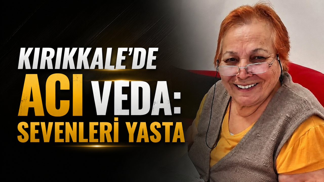 kirikkale’de-aci-veda:-sevenleri-yasta