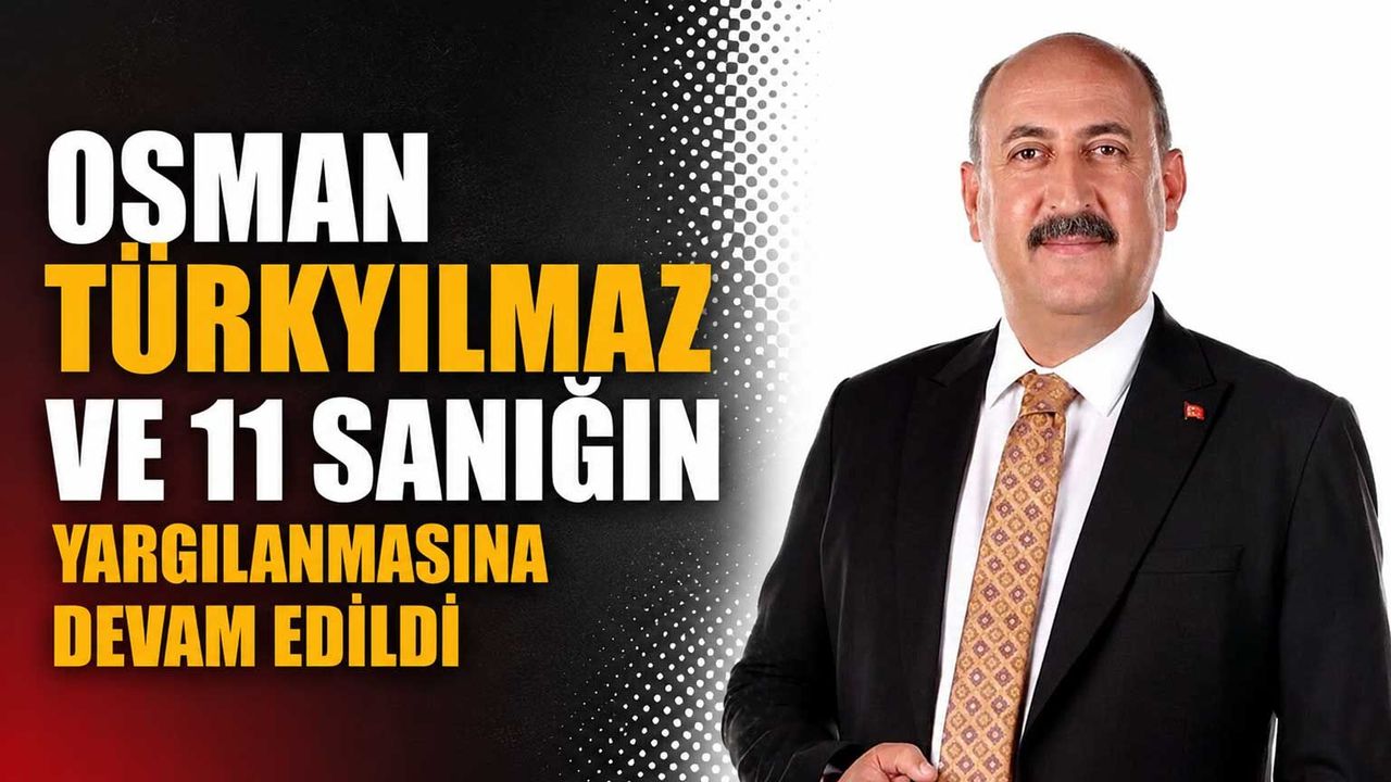 osman-turkyilmaz-ve-11-sanigin-yargilanmasina-devam-edildi