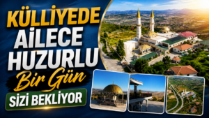 Külliyede Ailece Huzurlu Bir Gün Sizi Bekliyor