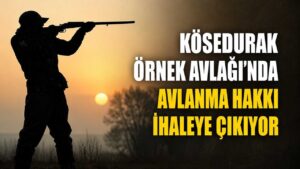 Kösedurak Örnek Avlağı’nda Avlanma Hakkı ihaleye çıkıyor