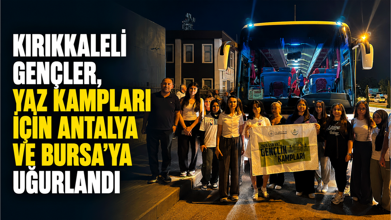 kirikkaleli-gencler,-yaz-kamplari-icin-antalya-ve-bursa’ya-ugurlandi