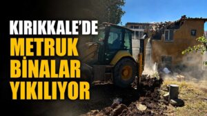 Kırıkkale’de metruk binalar yıkılıyor