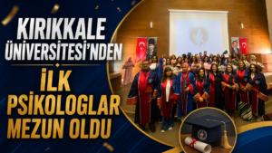 Kırıkkale Üniversitesi’nden İlk Psikologlar Mezun Oldu