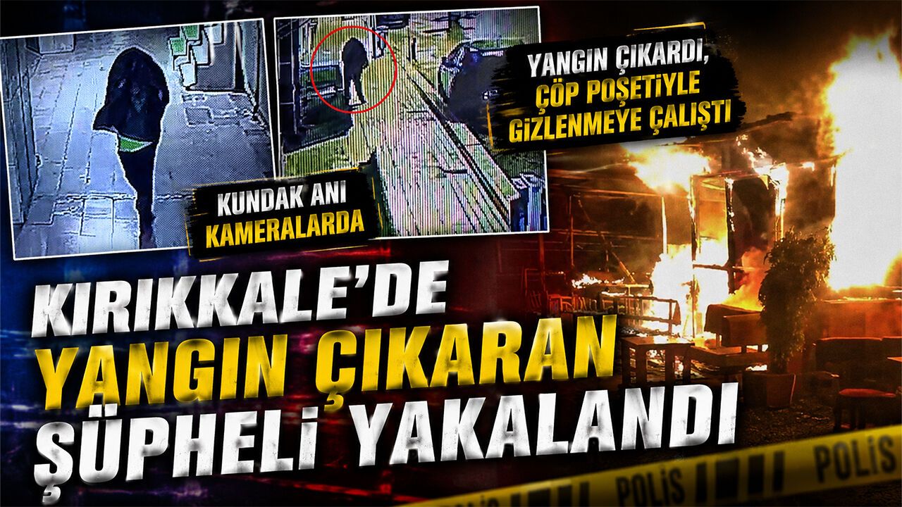 kirikkale’de-yangin-cikaran-supheli-yakalandi
