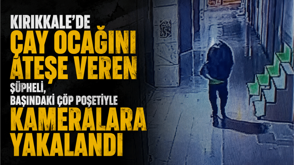 kirikkale’de-cay-ocagini-atese-veren-supheli,-basindaki-cop-posetiyle-kameralara-yakalandi