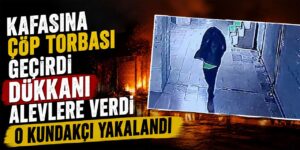 Şeytan bile bu işe şaştı kaldı! Çöp torbalı kundakçı yakalandı