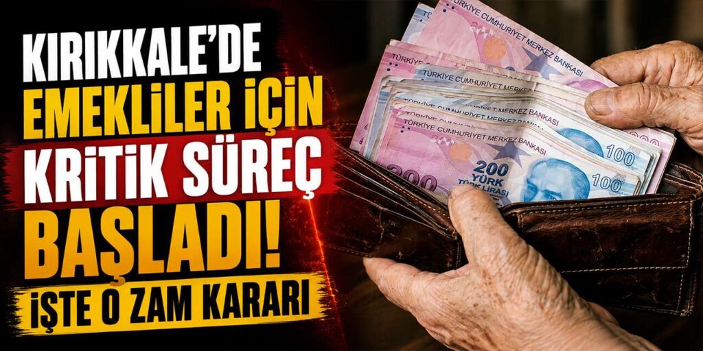 kirikkale’de-emekliler-icin-kritik-surec-basladi:-iste-o-zam-karari