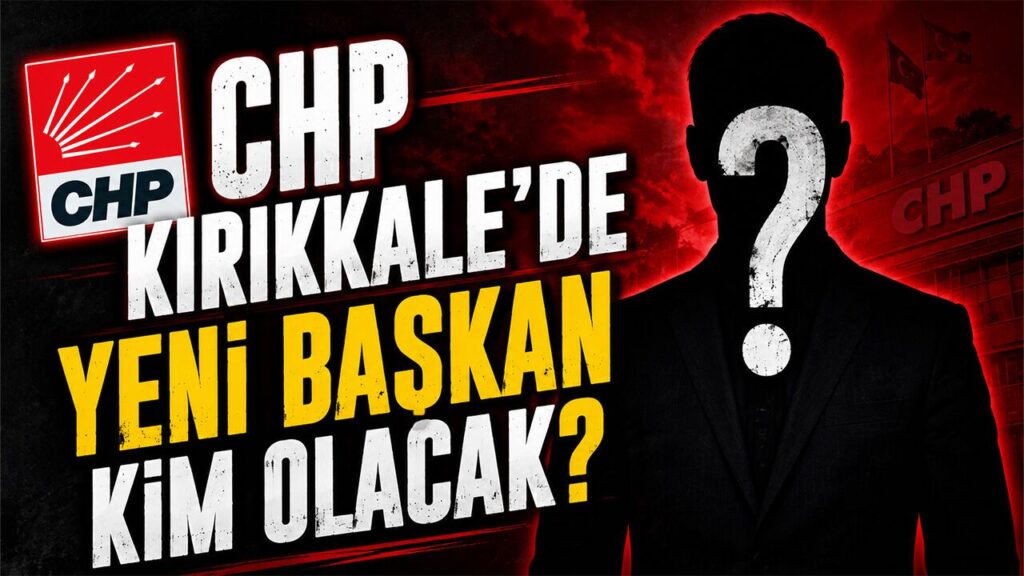 chp-kirikkale’de-yeni-baskan-kim-olacak?