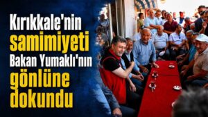 Kırıkkale’nin samimiyeti Bakan Yumaklı’nın gönlüne dokundu