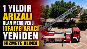 1 yıldır arızalı olan merdivenli itfaiye aracı yeniden hizmete alındı