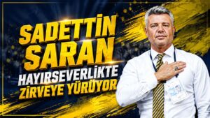 Sadettin Saran Hayırseverlikte Zirveye Yürüyor