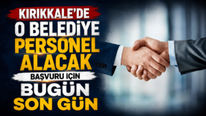 Kırıkkale’de o belediye personel alacak: Başvuru için bugün son gün