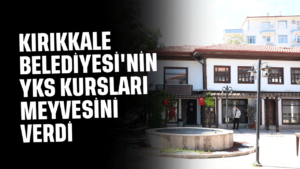 Kırıkkale Belediyesi’nin YKS kursları meyvesini verdi
