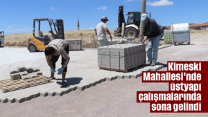 Kimeski Mahallesi’nde üstyapı çalışmalarında sona gelindi
