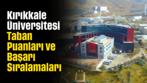 Kırıkkale Üniversitesi Taban Puanları ve Başarı Sıralamaları 2026