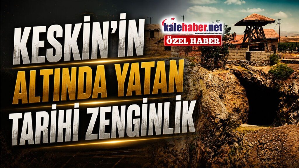 keskin’in-altinda-yatan-tarihi-zenginlik