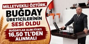 Milletvekili Öztürk’ten sert çıkış: “Üreticimiz mağdur edilmemeli”