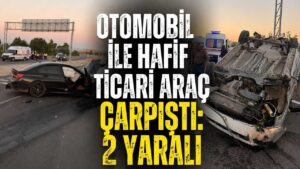 Otomobil ile hafif ticari araç çarpıştı: 2 yaralı