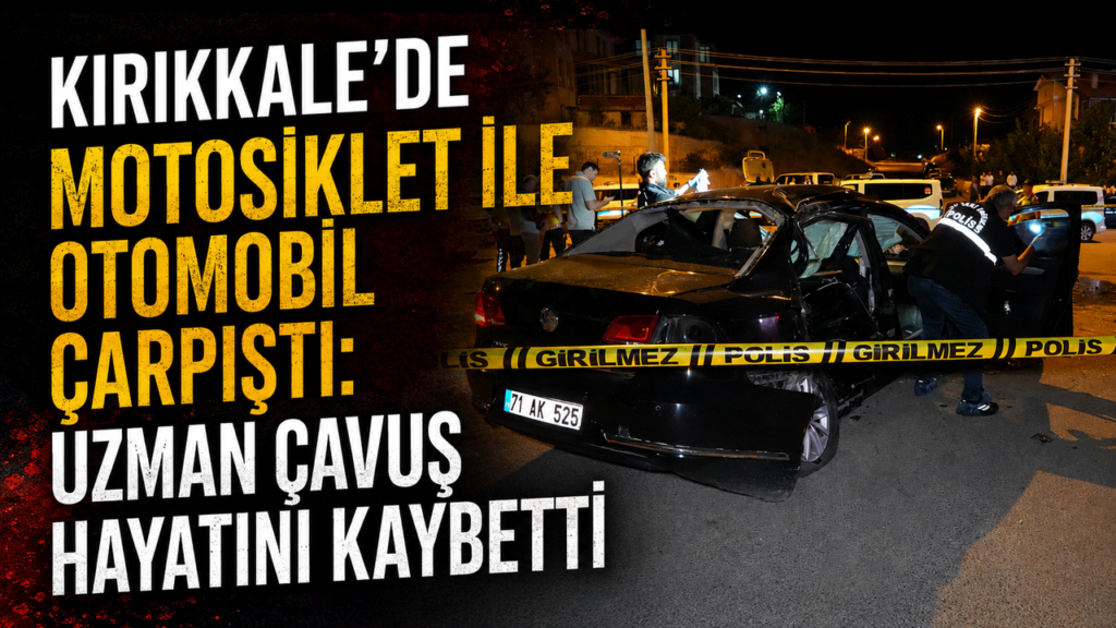 kirikkale’de-motosiklet-ile-otomobil-carpisti:-uzman-cavus-hayatini-kaybetti