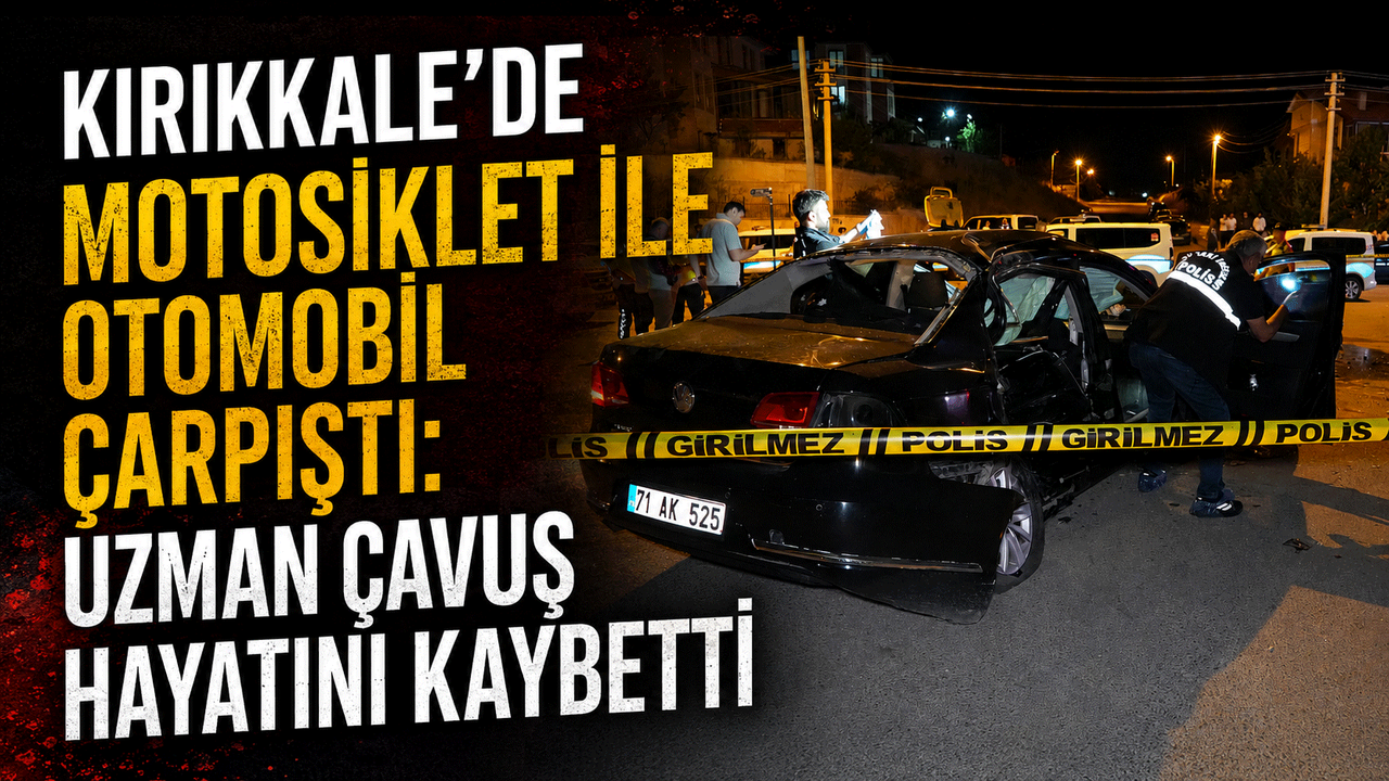 kirikkale’de-motosiklet-ile-otomobil-carpisti:-uzman-cavus-hayatini-kaybetti