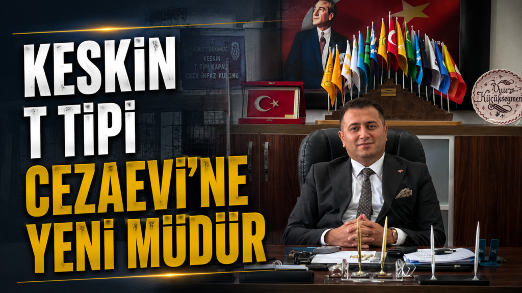 keskin-t-tipi-cezaevine-yeni-mudur