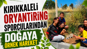 Kırıkkaleli oryantiring sporcularından doğaya örnek hareket