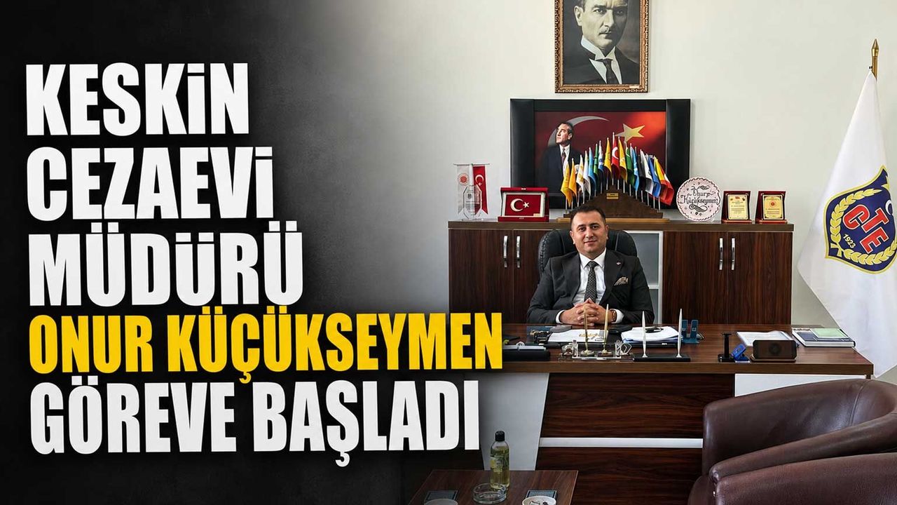 keskin-cezaevi-muduru-onur-kucukseymen-goreve-basladi