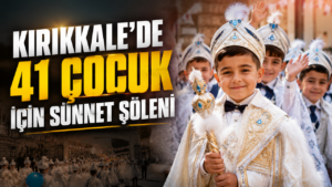 Kırıkkale’de 41 Çocuk İçin Sünnet Şöleni