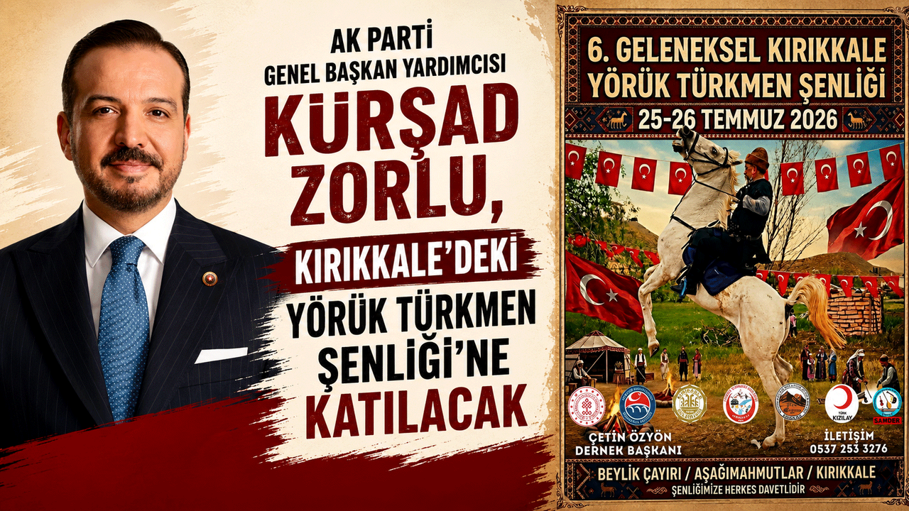 ak-parti-genel-baskan-yardimcisi-kursad-zorlu,-kirikkale’deki-yoruk-turkmen-senligi’ne-katilacak