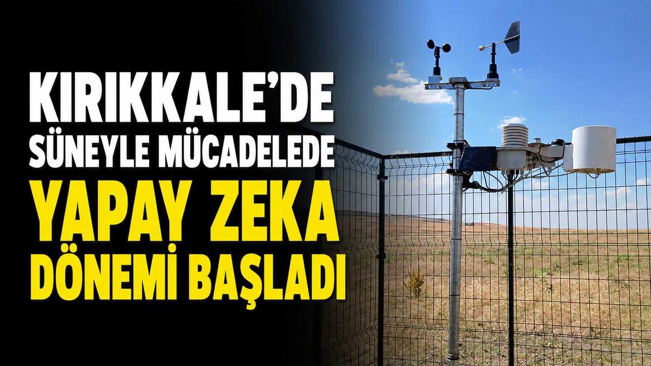 kirikkale’de-suneyle-mucadelede-yapay-zeka-donemi-basladi