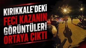 Kırıkkale’deki Feci Kaza Kamerada