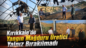 Kırıkkale’de Yangın Mağduru Üretici Yalnız Bırakılmadı