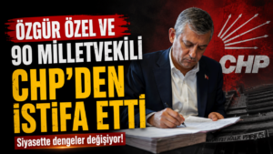 Özgür Özel ve 90 milletvekili CHP’den istifa etti