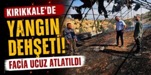 Kırıkkale’de yangın dehşeti! Hayvan çadırı alev topuna döndü