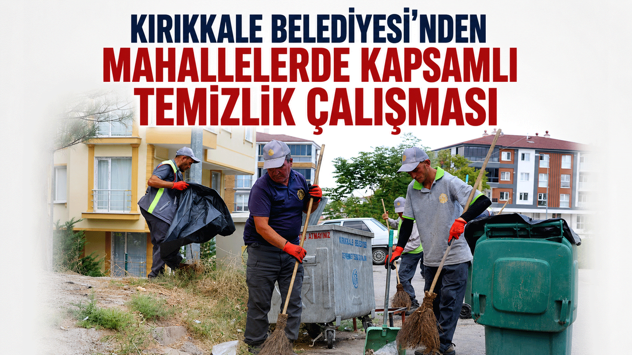 kirikkale-belediyesi’nden-mahallelerde-kapsamli-temizlik-calismasi